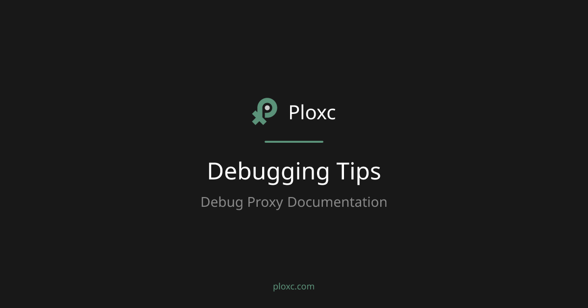 Debugging Tips | Debug Proxy Docs
