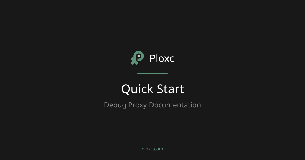 Quick Start | Debug Proxy Docs
